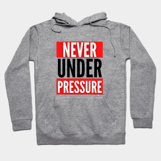 The Never Under Pressure Fitness Collection Hoodie by The PE Spot Shop